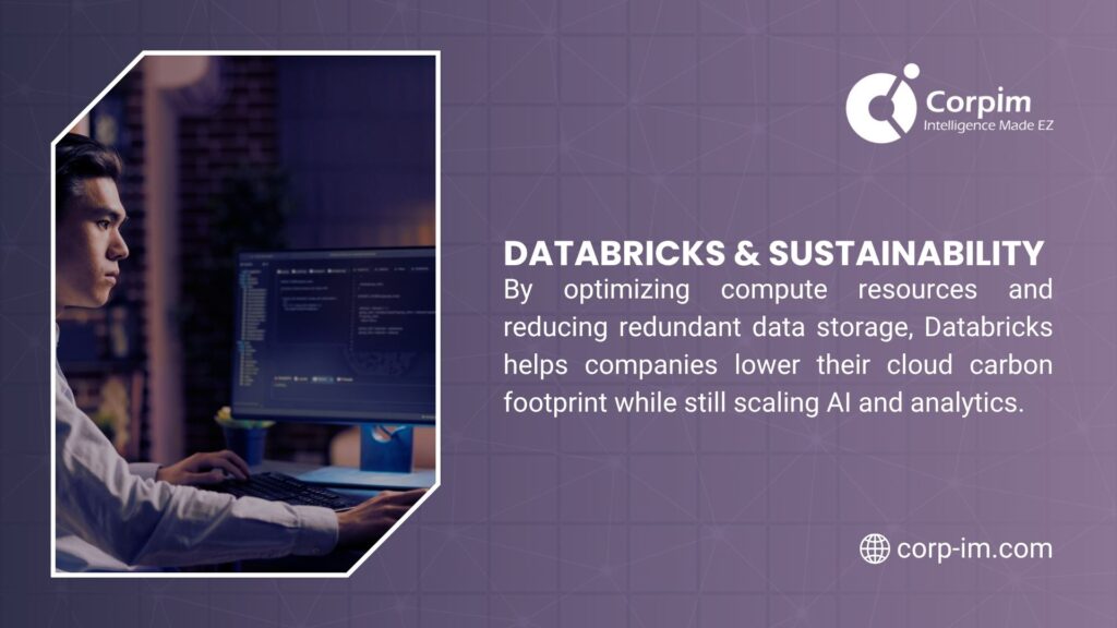 A person working on a laptop with code on the screen, with text stating Databricks optimizes compute resources and reduces redundant data storage, helping companies lower their cloud carbon footprint while scaling AI and analytics, branded by Corpim Intelligence Made EZ.